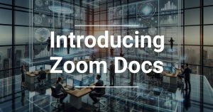 Introducing Zoom Docs